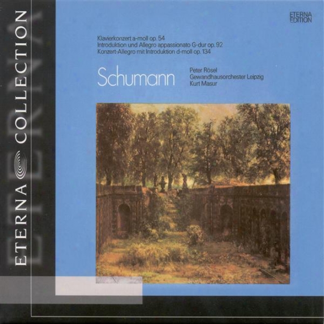 Schumann, R.: Piano Concerto / Introduction And Allegrl Appassionato / Introduction And Contrive Allegro (rosel, Leipzig Gewandhaus