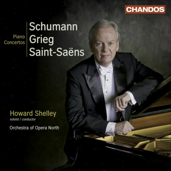 Schumann, R.: Piano Concerto, Op. 54 / Grieg, E. Piano Concerto, Op. 16 / Saint-saens, C.: Piano Concerto No. 2 (shelley)