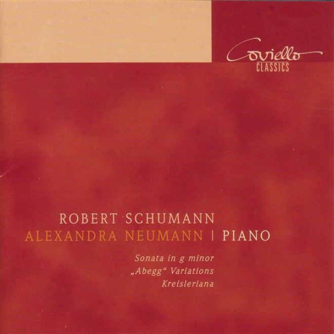 Schumann, R.: Piano Sonata No. 2 / Theme And Variations On The Name Abegg / Kreisleriana (neumann)