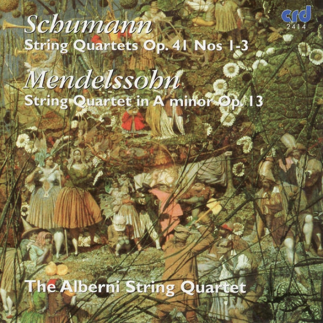 Schumann: String Quartets, Op. 41 Nos. 1-3 - Mendelssohn: String Quartet In A Minor, Op. 13