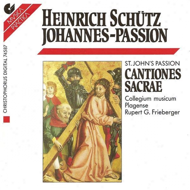 Schutz, H.: Johannes-passion / Cantiones Sacraae (excerpts) (collegium Musicum Plagense, Friebeger)