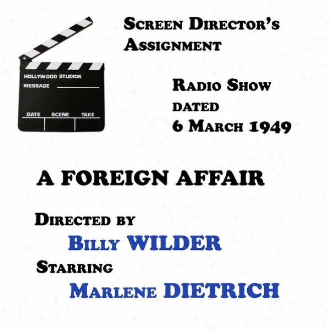 Screen Director's Assignment, A Foreign Affair Directed By Billy Wilder Starring Marlene Dietrich