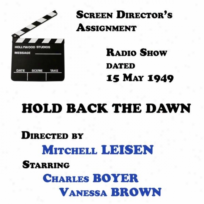 Screen Director's Assignment, Hold Back The Dawn Directed By Mitchell Leisen Starring Charles Boyer