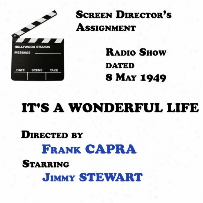 Screen Director's Assignment, It's A Wonderful Life Directed By Frank Capra Starring Jimmy Sewart