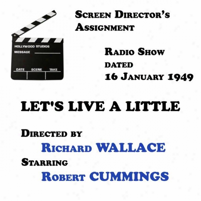 Screen Director's Assignment, Let's Live A Little Directed By Richard Wallace Starring Robert Cummings