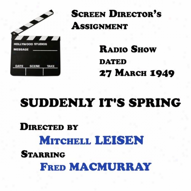 Screen Director's Assignment, Suddenly It's Spring Directed By Mitchell Lsisen Starring Fred Macmurray