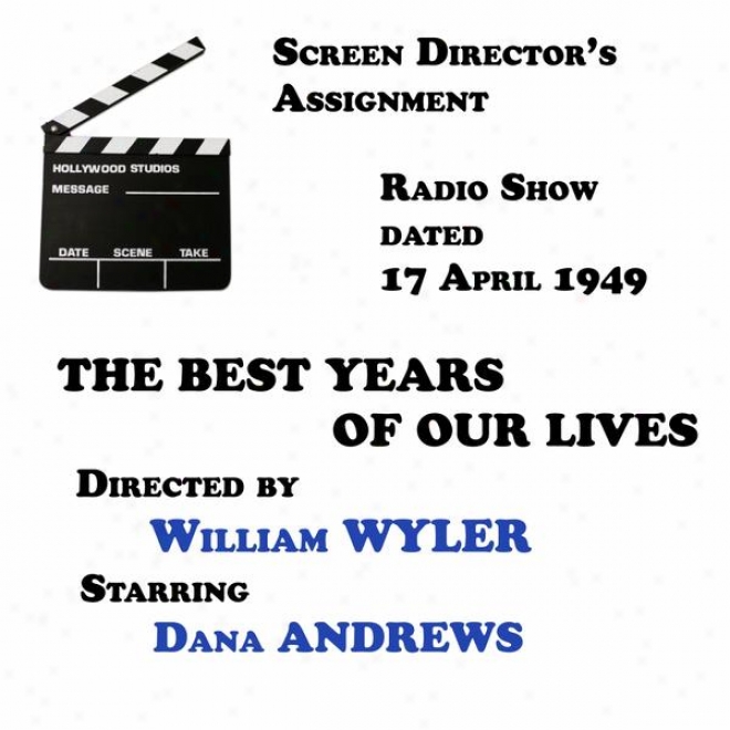 Screen Ditector's Assignment, The Best Years Of Our Lives Directed By William Wyler Starring Dana Andrews