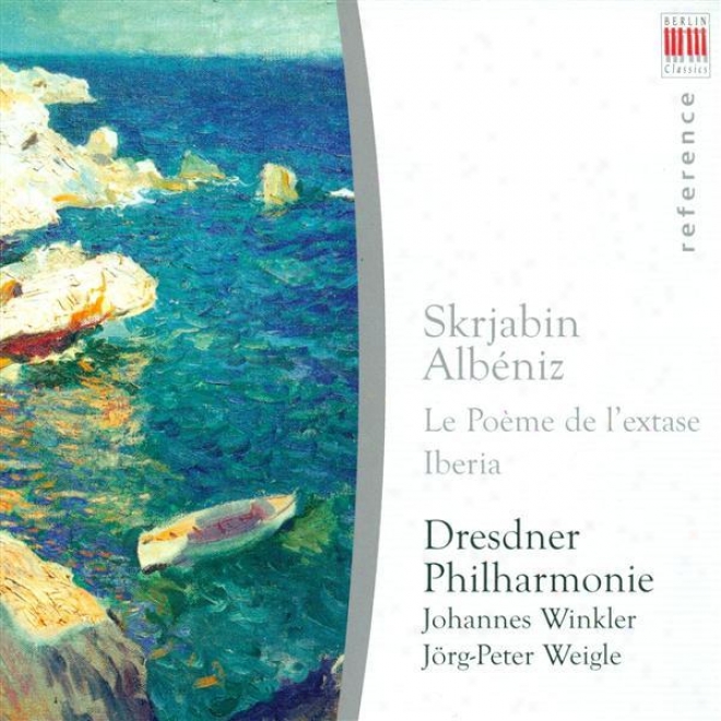 Scriabin, A.: Poeme De L'extase / Albeniz, I.: Iberiw, Book 1 (dressden Philharmonic, Weigle, Winkler)