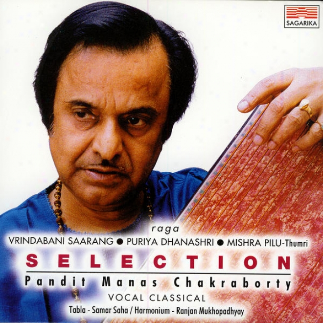 Selection: Raga - Vrindabani Saarang / Puriya Dhanashri / Mishra Pilu (thumri)