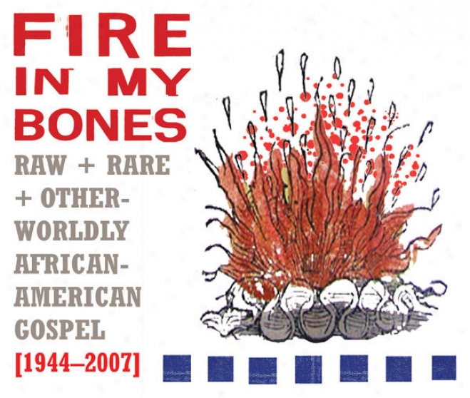 Selections From 'fire In My Bones : Immature, Rare & Otherworldly African-american Gospel (1944-2007)