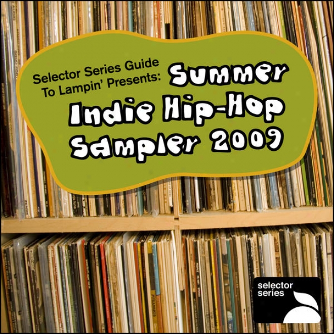 Selector Series Guide To Lampinâ�™ Presents: Summer Indie Hip-hop Sampler 2009