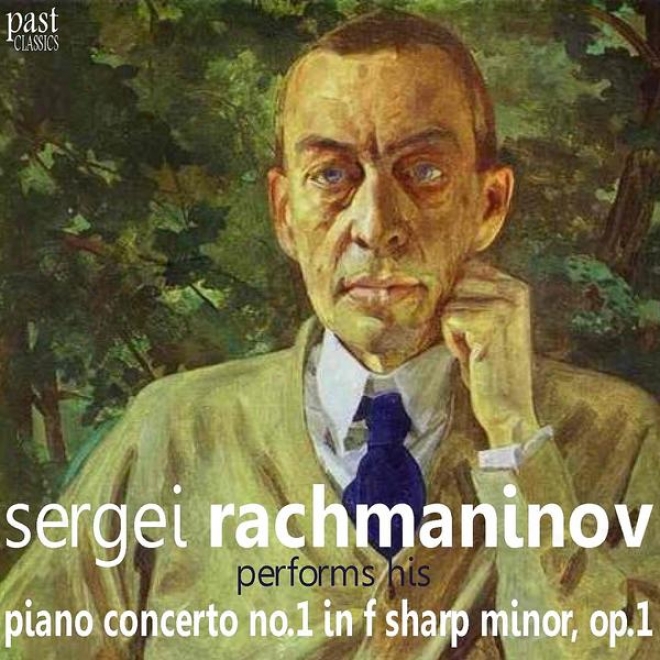 Sergei Rachmaninov Performs His Piano Concerto No. 1 In F-sharp Minor, Op. 1