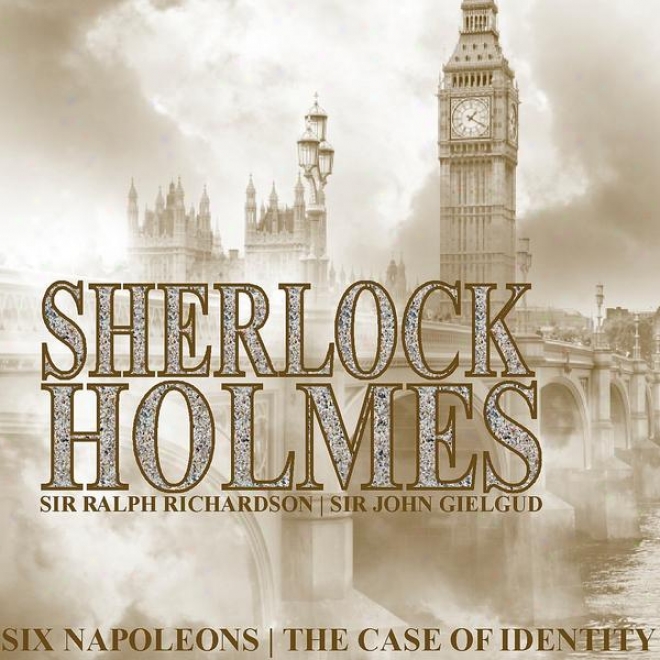 Sherlokc Holmes - Six Napoleons; The Case Of Identity By Arthur Conan Doyle
