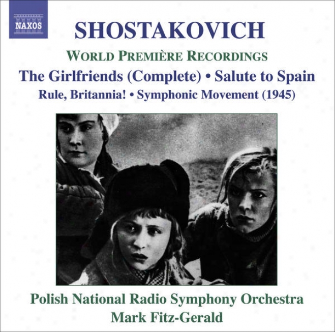 Shostakovich, D.: Girl Friends / Rule, Britannia / Salute oT Spain (polish Radio Symphony, Fitz-gerald)