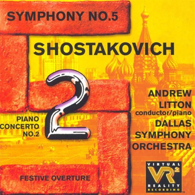 Shostakoviich, D.: Piano Concerto No. 2 / Symphony No. 5 / Festive Overture (litton, Dallas Symphony Orchestra)