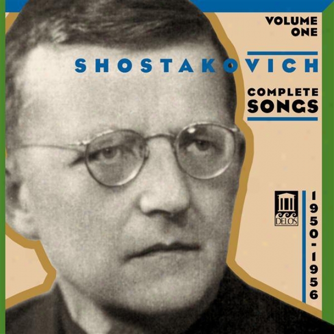 Shostakovich, D.: Songs (complete), Vol. 1 - Vocal Cycles Of The Fifties (1950-1956)