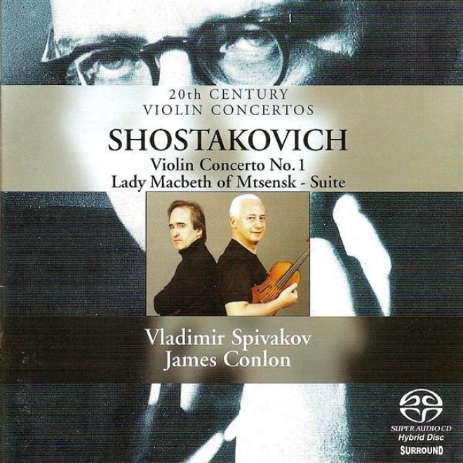 Snostakovich, D.: Violin Concrrto No. 1 / Lady Macbeth Of The Mtsensk District (spivakov, Cologne Gurzenich Philharmoniic, Conlon)