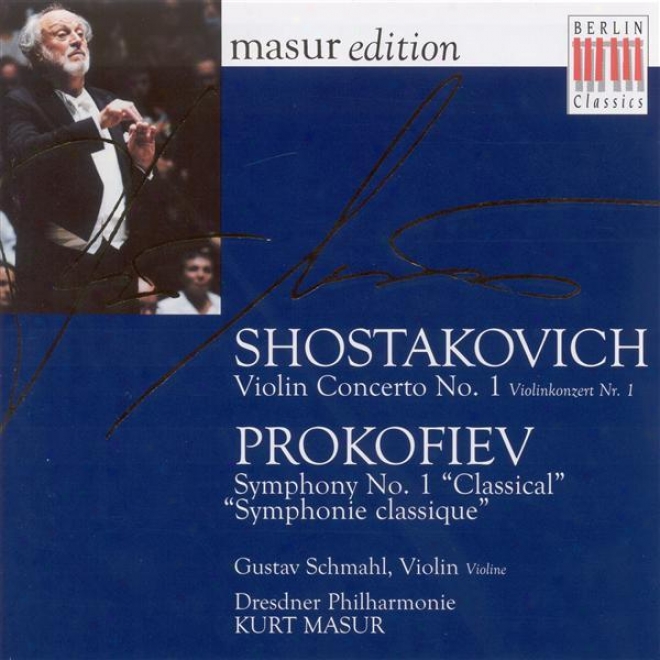 "shostakovich, D.: ViolinC oncerto Nl. 1 / Prokofiev, S.: Symphony No. 1, ""classical"" (schmahl, Dresden Philharmonic, Masur)"