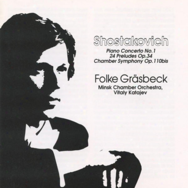 Shostakovich - Piano Concerto No. 1 - 24 Preludes Op. 34 - Chamber Symphony Op. 110bis
