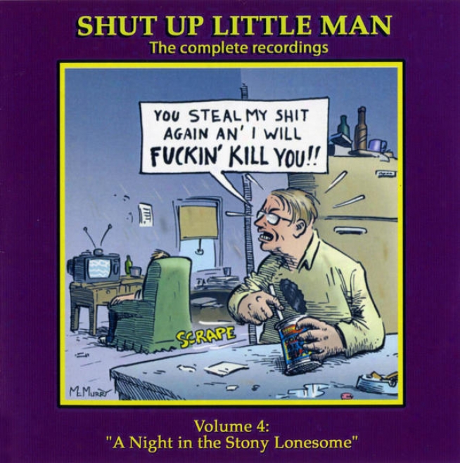"shut Up Little Man - Complete Recordings Volume 4: ""a Night In The Stony Lonesome"