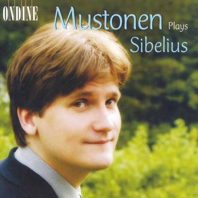 Sibelius, J.: 10 Pieces / Jaakarien Marssi / 13 Pieces / 2 Rondinos / 10 Little Pieces (mustonen)