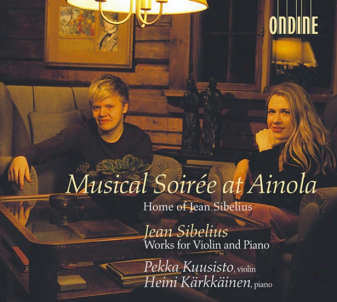 Sibelius, J.: 5 Danses Champetres / Pieces For Violin And Piano (musical Soiree At Ainola) (kuusisto, Karkkainen)