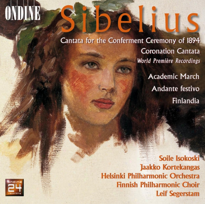 Sibelius, J.: Academic March / Cantata For The Conferment Ceremony Of 1894 / Cantata In the place of The Coronation Of Nicholas Ii (finnish Ph