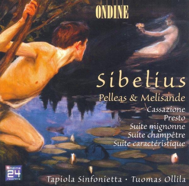 Sibelius, J.: Pelleas And Melisane / Cassazione / Presto / Suite Mignonne / Suite Champetre / Suiite Caracteristique (tapiola Sinf