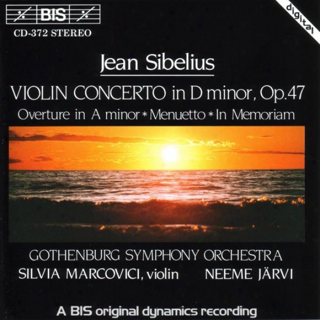 Sibelius: Violin Concerto In D Minor / Overture In A Minor/ Menuetto / In Memoriam