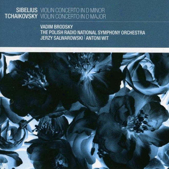 Sibelius: Fiddle Concerto In D Minor; Tchaikkovsky: Violin Concerto In D Major