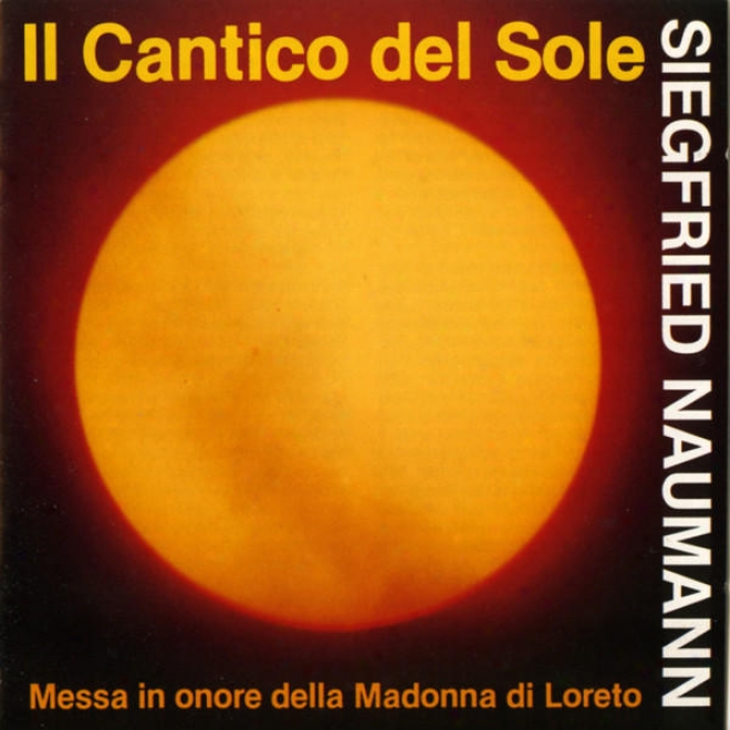 Siegfried Naumann: Il Cantico Del Sole, Messa In Onore Della Madonna Di Loreto