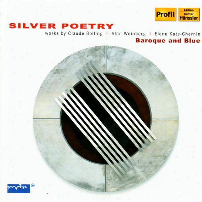 Silver Poetry - Barouqe And Blue Performs Works By Bolling, Weinbert, & Kats-chernin