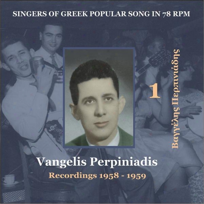 Singers Of Greek Popular Song In 78 Rpm - Vangelis Perpiniadis, Volume 1 / Recordings 1955 - 1958