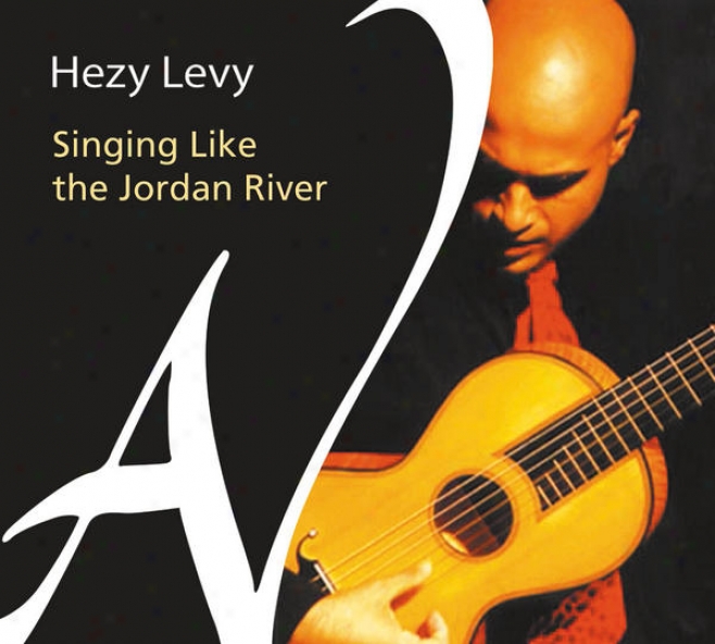 Singing Like The Jordan River - Traditional And Modern Songs Of The Jewish People