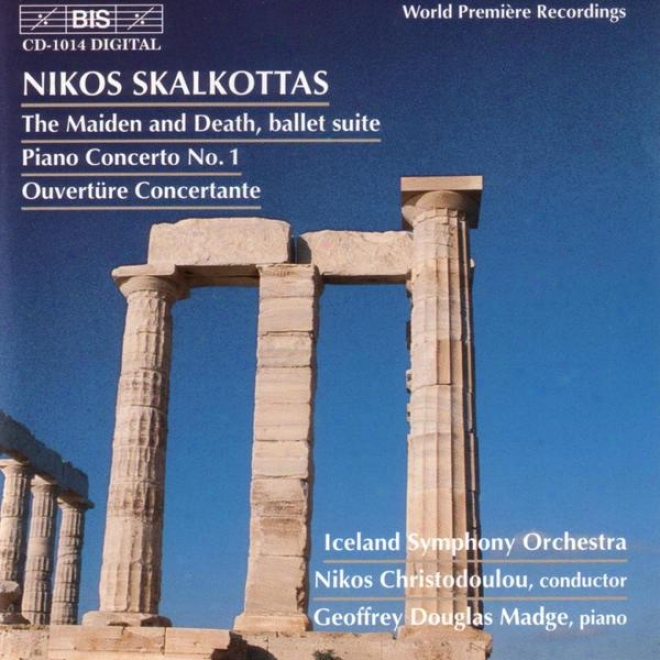 Skalkottas: Maiden Of Death (the) / Piano Concerto No. 1 / Ouverture Concertante
