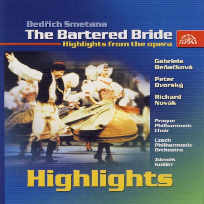 Smetana : The Bartered Bride - Highlights From The Opera / Benackova, Dvorsky, Prag.phil.choir /cpo/ Kosler