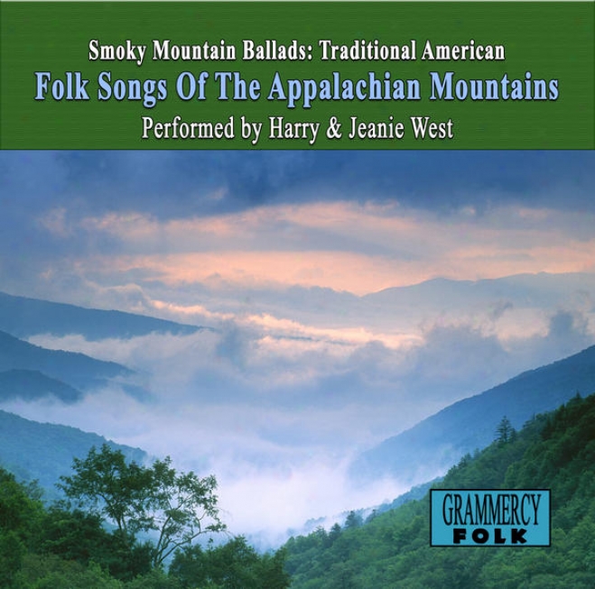 Smomy Mountain Ballads: Traditional AmericanF olk Songs Of The Appalachian Mountains