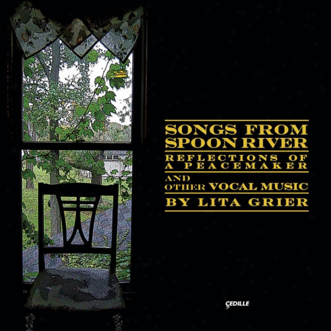 Songs From Spoon River, Reflections Of A Peacemaker, And Other Vocal Mysic By Lita Grier