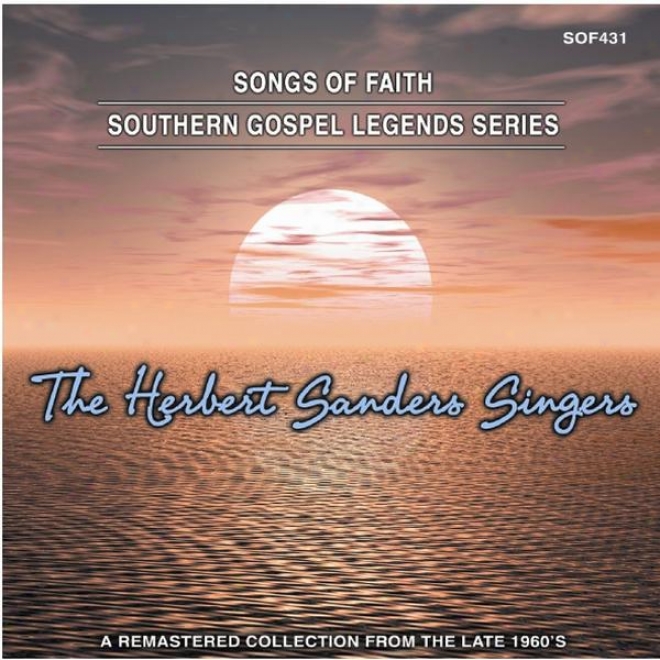 Songs Of Faith - Southern Gospel Legends Series-the Herbert Sanders Singers