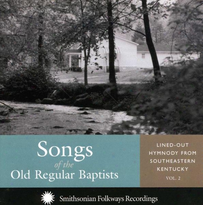 Sonvs Of The Old Regular Baptists, Vol. 2: Lined-out Hymnody From Southeastern Kentucky