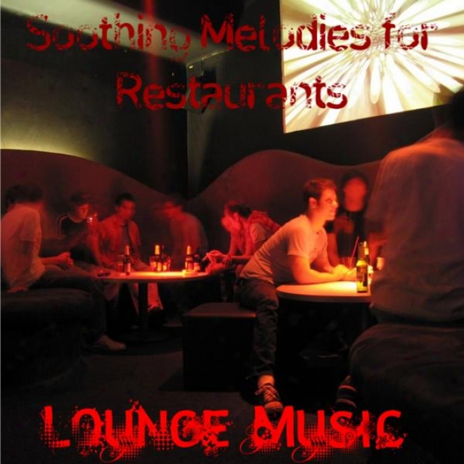 Soothing Melodies For Restaurants: Musci For Lounges, Offices, And Businesses