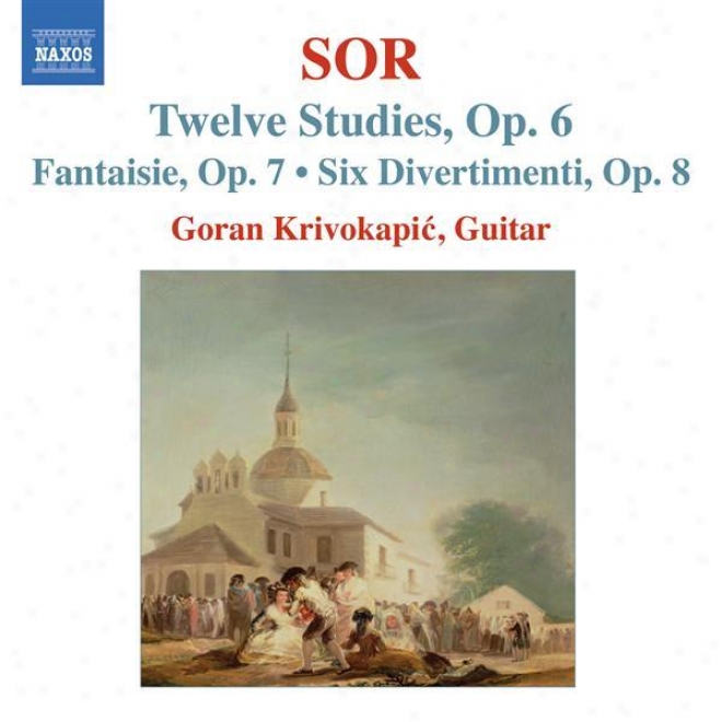 Sor, F.: 12 Studies, Op. 6 / Fantasia No. 2, Op. 7 / 6 Divertimwntos, Op. 8 (krivokapic)