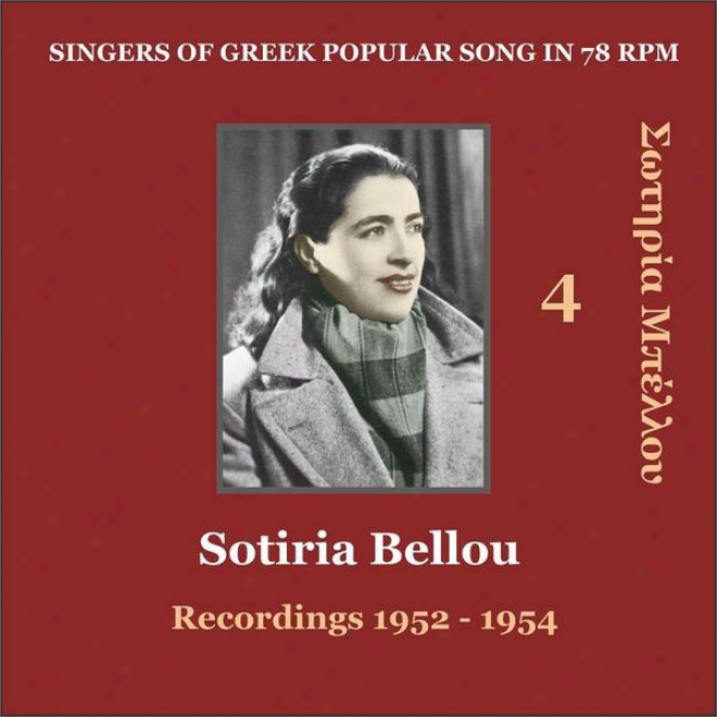 Sotiria Bellou Vol. 4 / Singers Of Greek Popular Song In 78 Rpm / Recordings 1952 - 1954