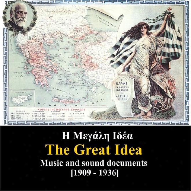 Sound Documents Of Greek History / The Great Idea / Melody And Sound Documents Recordings 1909 - 1936