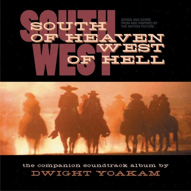 South Of Heaven, West Of Hell: Songs And Score From And Inspired By The Motion Picture