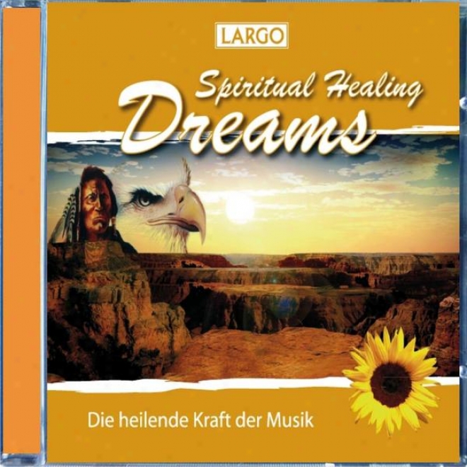 Spiritual Healing Dreams - Entspannungsmusim, Chillout, Meditation (gema-frei)