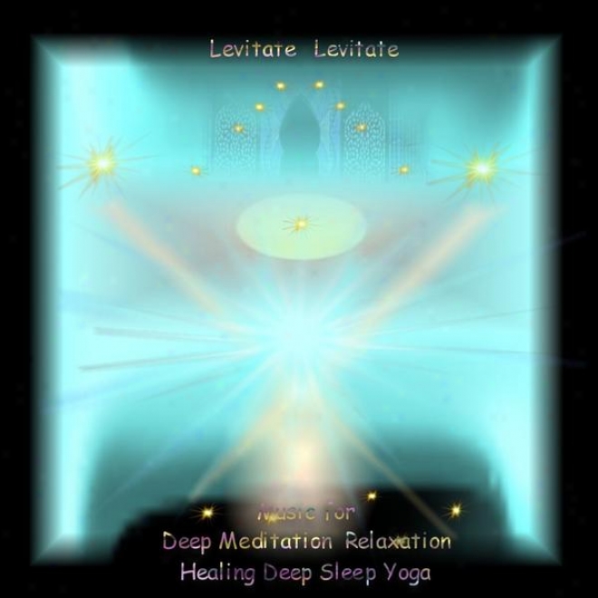 Spiritual Healing With The Splendor Of Meditatuon And Inner Yoga Â�“ Levitate Levitate Singld
