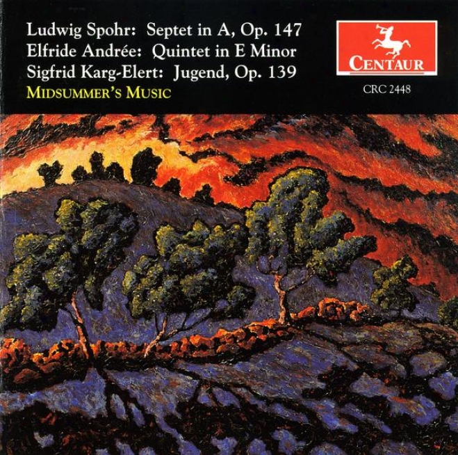 Spohr: Septet In A; Andree: Quintet In E Minor; Karg-elert: Jugend, Op. 139