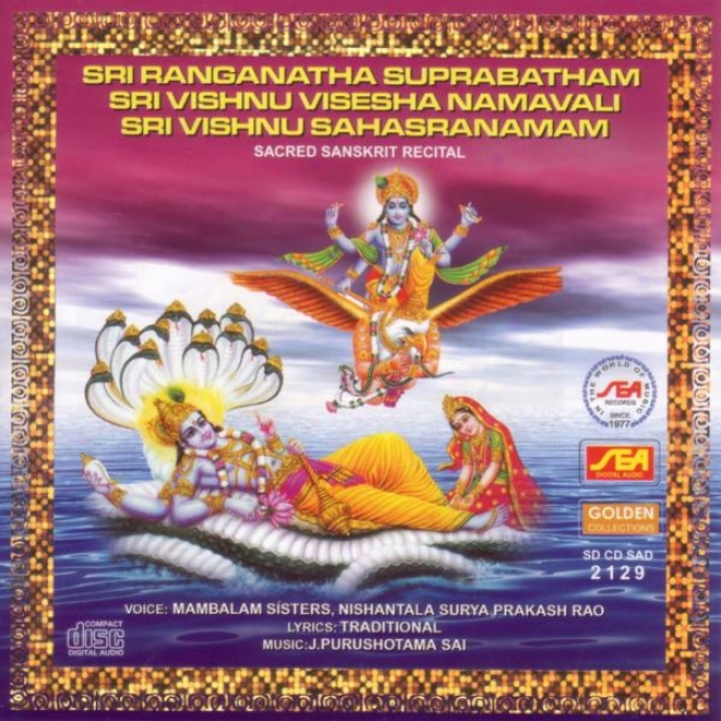 Sri Ranganatha Suprabatham, Sri Vishnu Visesha Namavali, Sri Vishnu Sahasranamam