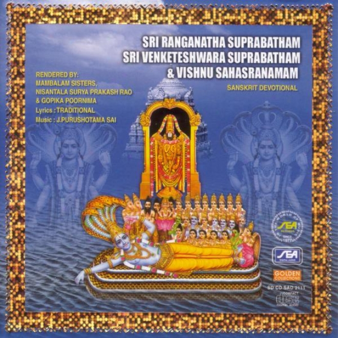 Sri Ranganathan Suprabatham, Sri Venkateswara Suprabatham, Vishnu Sahasranamam